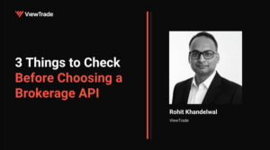 3 Things to Check Before Choosing a Brokerage API (Most Developers Skip One)