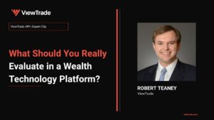 Beyond Features: How to Evaluate a Wealth Technology Platform