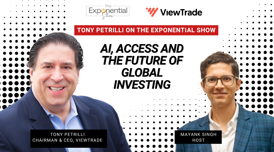 AI, Access and the Future of Global Investing - Tony Petrilli on The Exponential Show