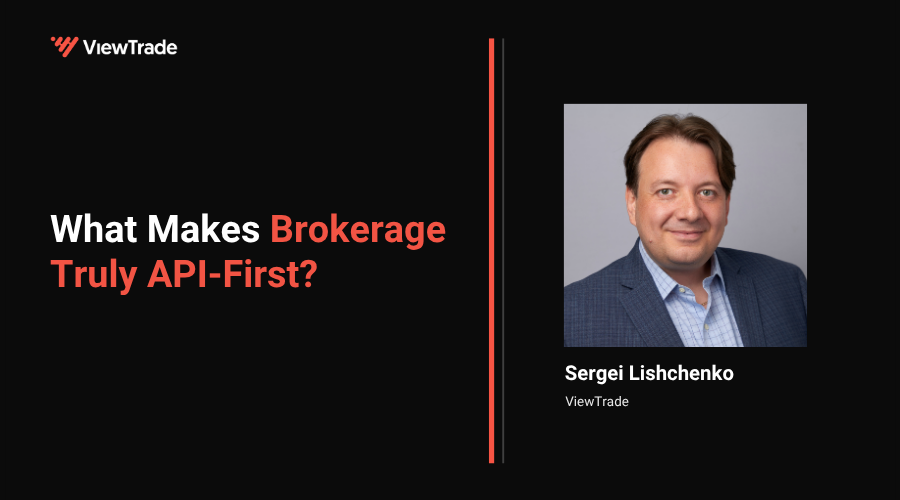 WhatMakesBrokerageTrulyAPI-First-by-Sergei_ViewTradeAPI
