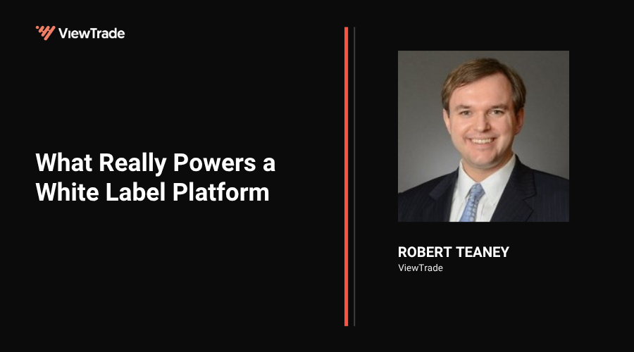 What_Really_Powers_a_White_Label_Platform-Blog-ByRobert_ViewTradeAPI