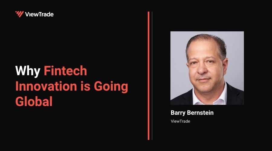 Why Fintech Innovation is Going Global-by-Barry-Bernstein-ViewTrade-API