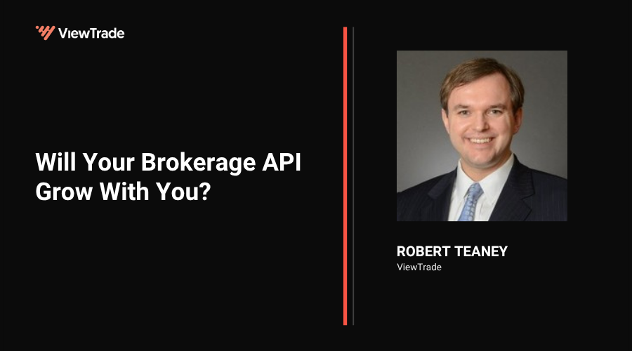 Will_Your_Brokerage_API_Grow_With_You-Blog-ByRobert_ViewTradeAPI